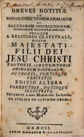 Breves Notitiae Ad Bonam Directionem Animarum Ac Salutarem Instructionem Studiosorum Disciplinae Moralis Vulgatae A Reliogioso Claustrali ...