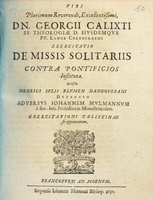 Viri Plurimum Reverendi, Excellentißimi, Dn. Georgii Calixti ... Exeritatio De Missis Solitariis Contra Pontificios Instituta