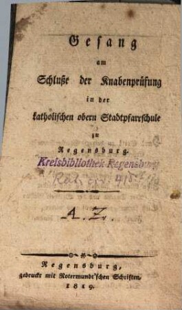 Gesang am Schluße der Knabenprüfung in der katholischen obern Stadtpfarrschule zu Regensburg