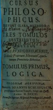 Cursus Philosophicus : Brevi Et Clara Methodo In Tres Tomulos Distributus, 1. Logica