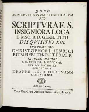 Animadversionvm Exegeticarvm Ad Scriptvrae S. Insigniora Loca E Msc. B. D. Gerh. Titii Disqvisitio XIII