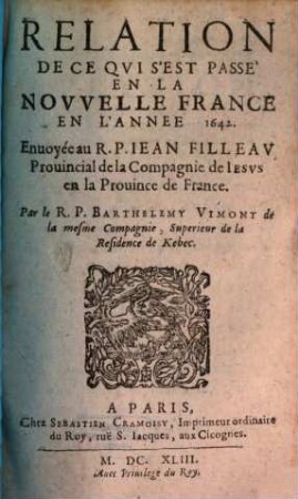 Relation de ce qvi s'est passé de plvs remarqvable avx missions des PP. de la Compagnie de Iesvs en la Novvelle France és années .... 1642 (1643)