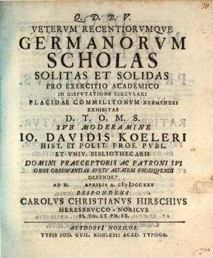 Veterum recentiorumque Germanorum scholas solitas et solidas pro exercitio acad. ... exhibitas