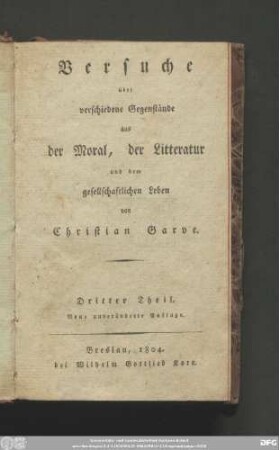 Dritter Theil: Versuche über verschiedene Gegenstände aus der Moral, der Litteratur und dem gesellschaftlichen Leben