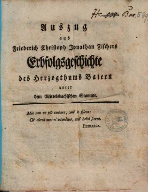 Auszug aus Friederich Christoph Jonathan Fischers Erbfolgsgeschichte des Herzogthums Baiern unter dem Wittelsbachischen Stamme