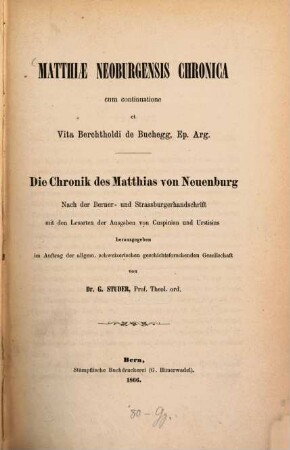 Matthiae Neoburgensis Chronica : cum continuatione et Vita Berchtholdi de Buchegg, Ep. Arg. = Die Chronik des Matthias von Neuenburg