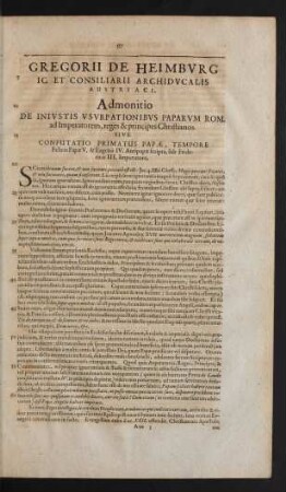 Gregorii De Heimburg IC. Et Consiliarii Archiducalis Austriaci, Admonitio De Iniustis Usurpationibus Paparum Rom. ad Imperatorem, reges & principes Christianos.