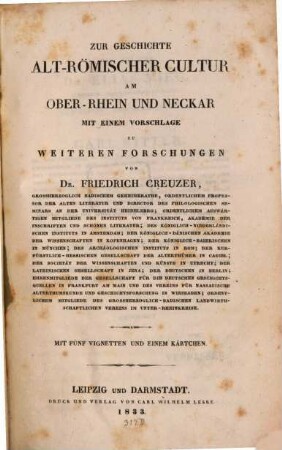 Zur Geschichte Alt-Römischer Cultur am Ober-Rhein und Neckar : mit einem Vorschlage zu weiteren Forschungen ; Mit 5 Vignetten und 1 Kärtchen