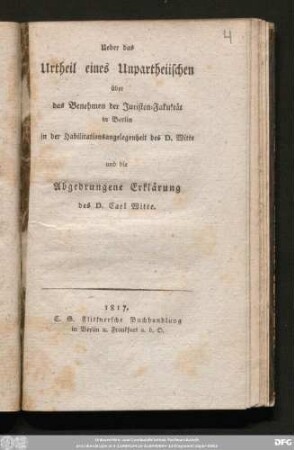 Ueber das Urtheil eines Unpartheiischen über das Benehmen der Juristen-Fakultät in Berlin in der Habilitationsangelegenheit des D. Witte und die Abgedrungene Erklärung des D. Carl Witte