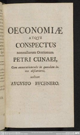 Oeconomiae Atque Conspectus nonnullarum Orationum Petri Cunaei, Cum annotatiunculis in quosdam locos obscurioses