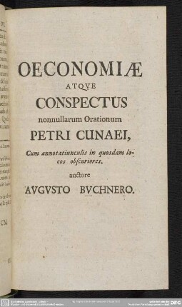 Oeconomiae Atque Conspectus nonnullarum Orationum Petri Cunaei, Cum annotatiunculis in quosdam locos obscurioses