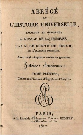 Abregé de l'histoire universelle, ancienne et moderne : à l'usage de la jeunesse, 1. Histoire ancienne ; 1: Contenant l'histoire d'Égypte et d'Assyrie