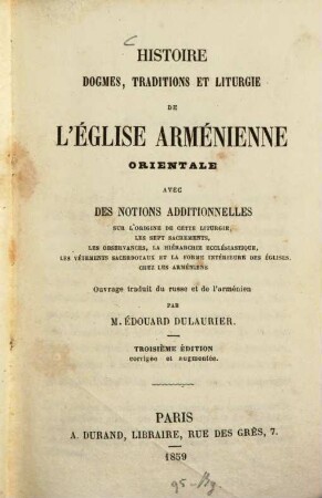 Histoire, dogmes, traditions et liturgie de l'église Arménienne orientale... : Ouvrage traduit du russe & de l'arménien