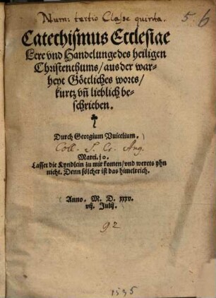 Catechismus Ecclesiae : Lere und Handelungen des heiligen Christenthums, aus der warheyt Göttliches worts kurtz und lieblich beschrieben