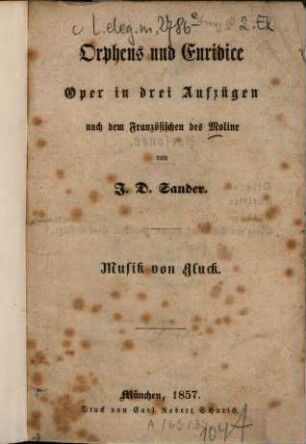 Orpheus und Euridice : Oper in 3 Aufzügen nach dem Französischen des Moline von J. D. Sander. Musik von [Christoph Willibald Ritter v.] Gluck