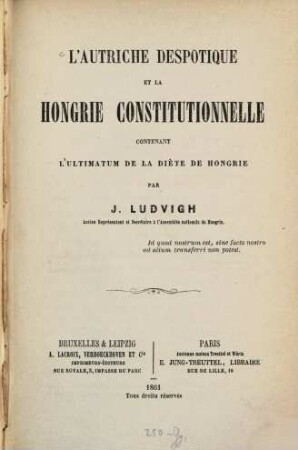 L' Autriche despotique et la Hongrie constitutionnelle contenant l'ultimatum de la Diète de Hongrie