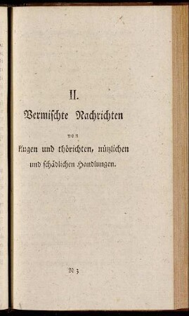 II. Vermischte Nachrichten von klugen und thörichten, nützlichen und schädlichen Handlungen.