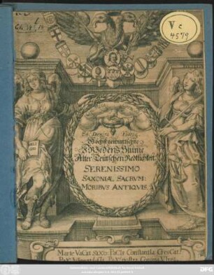 Höchstgewüntschte FriedensBlume Alter Teütschen Redtlichkeit : Serenissimo Saxoniae Sacrum: Moribus Antiquis