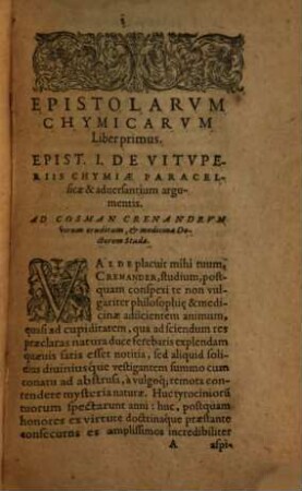 Rerum Chymicarum Epistolica Forma Ad Philosophos Et Medicos Quosdam In Germania excellentes descriptarum Liber ..., 1. In Quo Tum Rerum Quarundam naturalium continentur explicationes ingeniosae; tum Chymiae disciplina pyronomica ... declarantur fideliter