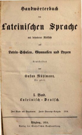 Handwörterbuch der Lateinischen Sprache mit besonderer Rücksicht auf lateinische Schulen, Gymnasien und Lyceen, 1.. Lateinisch-Deutsch