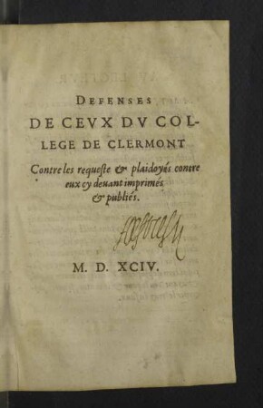 Defenses De Cevx Dv College De Clermont contre les requeste & plaidoyés contre eux cy deuant imprimés & publiés