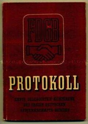 Protokoll der ersten allgemeinen FDGB-Delegiertenkonferenz für die sowjetische Besatzungszone vom 9.-11.02.1946 in Berlin