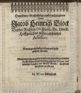 Dem Edlen/ Großachtbarn und Hochgelahrten Herrn Jacob Heinrich Block [...]