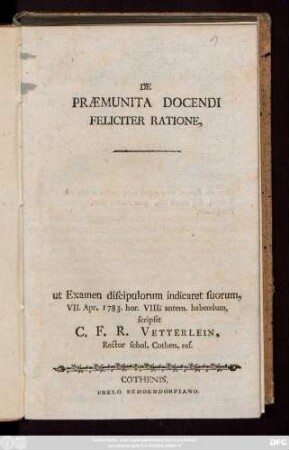 De Præmunita Docendi Feliciter Ratione, ut Examen discipulorum indicaret suorum, VII. Apr. 1783. hor. VIII. antem. habendum