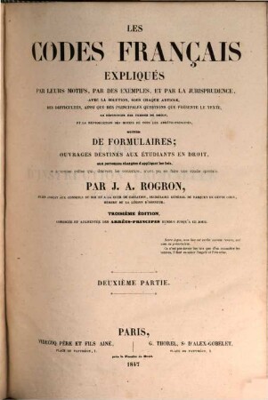 Les Codes français expliqués par leurs motifs, par des exemples : Par J. A. Rogron, 2