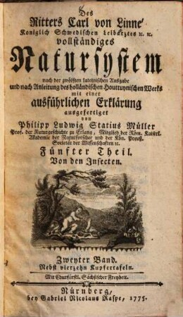 Des Ritters Carl von Linné Königlich Schwedischen Leibarztes ... vollständiges Natursystem : [alle sechs Theile oder Classen des Thierreichs], Fünfter Theil. Von den Insecten