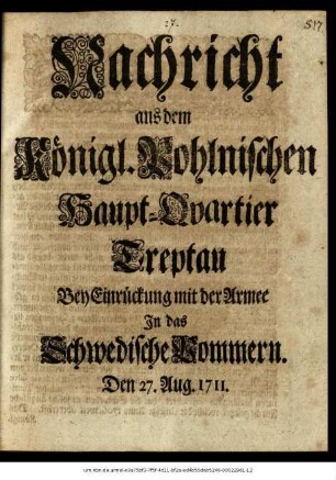 Nachricht aus dem Königl. Pohlnischen Haupt-Qvartier Treptau Bey Einrückung mit der Armee In das Schwedische Pommern : Den 27. Aug. 1711