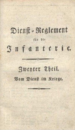 Dienst-Reglement für die Infanterie. Zweyter Theil. Vom Dienst im Kriege.