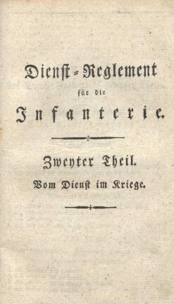 Dienst-Reglement für die Infanterie. Zweyter Theil. Vom Dienst im Kriege.