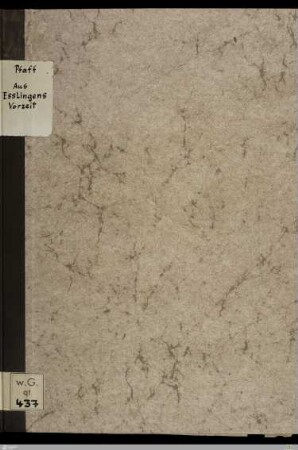 Bilder aus der Geschichte der Reichsstadt Eßlingen : 1077 - 1316; (Vortrag im Museum in Eßlingen am 18. März 1895.); (Als Manuscript gedruckt.)