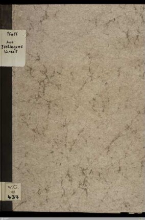 Bilder aus der Geschichte der Reichsstadt Eßlingen : 1077 - 1316; (Vortrag im Museum in Eßlingen am 18. März 1895.); (Als Manuscript gedruckt.)