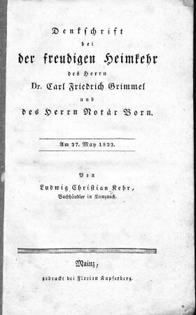 Denkschrift bei der freudigen Heimkehr des Herrn Dr. Carl Friedrich Grimmel und des Herrn Notär Born : am 27. May 1822