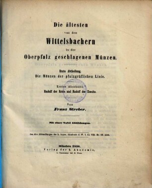 Die ältesten von den Wittelbachern in der Oberpfalz geschlagenen Münzen, 1,1. Die Münzen der pfalzgräflichen Linie ; 1. Rudolf der Erste und Rudolf der Zweite