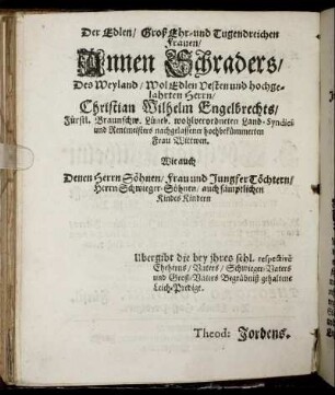 Der Edlen/ Groß Ehr- und Tugendreichen Frauen/ Annen Schraders/ [...] Herrn Christian Wilhelm Engelbrechts/ [...] Wittwen [...]