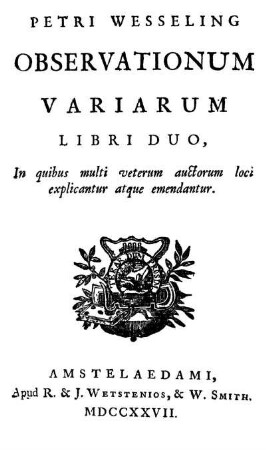 Observationum Variarum Libri Duo : In quibus multi veterum auctorum loci explicantur atque emendatur