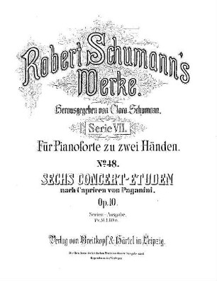 Robert Schumann's Werke, 7,48. = 7,2,10. Bd. 2, Nr. 10. Sechs Concert-Etuden : nach Capricen von Paganini ; op. 10