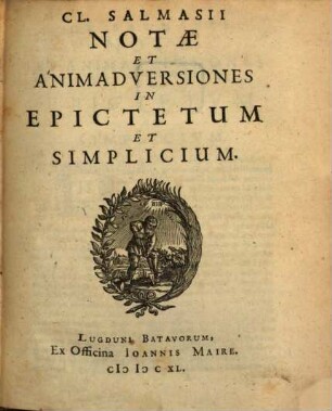 Cl. Salmasii Notae Et Animadversiones In Epictetum Et Simplicium