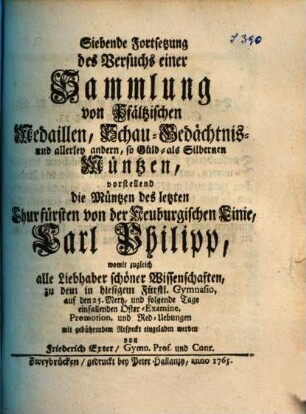 Versuch einer Sammlung von Pfältzischen Medaillen, Schau-, Gedächtnis- und allerley andern Müntzen, [I. Theil]. ... vorstellend die Müntzen des letzten Churfürsten von der Neuburgischen Linie, Carl Philipp