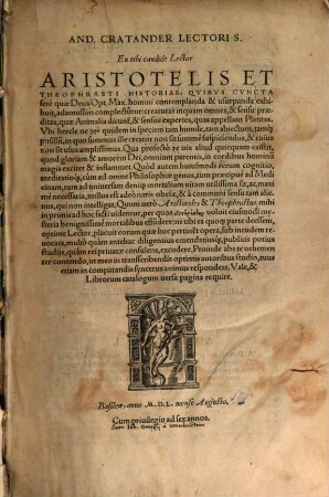 And. Cratander Lectoris S. En tibi candide Lector Aristotelis Et Theophrasti Historias, Qvibvs Cvncta fere quae Deus Opt. Max. homini contemplanda & usurpanda ..., [1]. [Hoc opere continentur, Aristotelis De historia animalium, Libri IX. De partibus animalium & earum causis, Libri III. De generatione animalium, Libri V. Theodoro Gaza interprete. De communi animalium gressu, Liber unus. De communi animalium motu, Liber unus. Petro Alcyonio interprete]