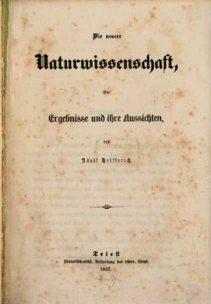 Die neuere Naturwissenschaft : Ihre Ergebnisse und ihre Aussichten