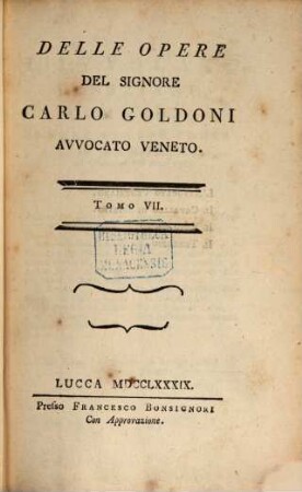 Delle Opere, Tomo 7. L' Avvocato Veneziano. Il Cavalier di Spirito. Il Vero Amico. Il Terenzio