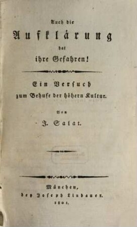 Auch die Aufklärung hat ihre Gefahren : ein Versuch zum Behufe der höhern Kultur