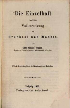 Die Einzelhaft und ihre Vollstreckung in Bruchsal und Moabit : nebst Grundrißplänen