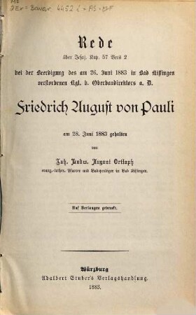 Rede über Jesaj. Kap. 57 Vers 2 bei der Beerdigung des am 26. Juni 1883 in Bad Kissingen verstorbenen kgl. b. Oberbaudirektors a. D. Friedrich August von Pauli : am 28. Juni 1883 gehalten