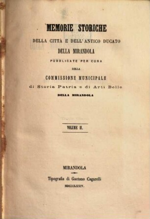 Memorie storiche della città e dell'antico ducato della Mirandola. 2. 1874