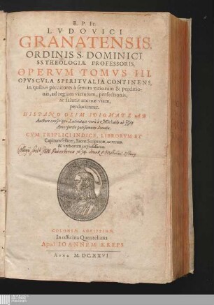 Tomvs III: Opvscvla Spiritvalia Continens, in quibus peccatores à semita vitiorum & perditionis, ad regiam virtutum, perfectionis, ac salutis æternæ viam, perducuntur